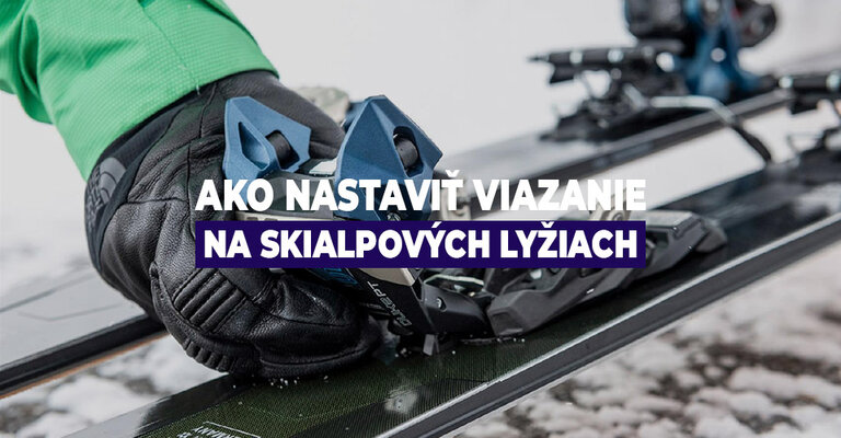 Ako nastaviť viazanie na skialpových lyžiach