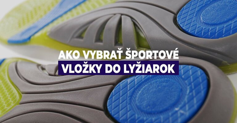 Ako vybrať športové vložky do lyžiarok