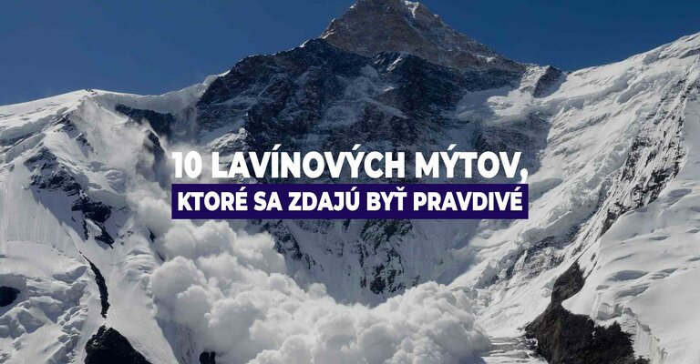 10 lavínových mýtov, o ktorých si myslíte, že sú pravdivé
