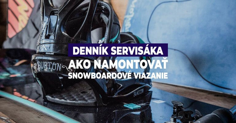 Denník servisáka - Ako namontovať viazanie na snowboard
