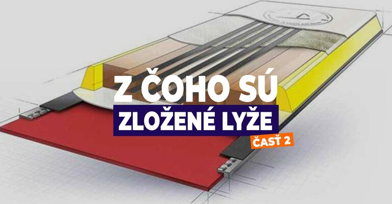 Z čoho sú zložené lyže (časť 2)