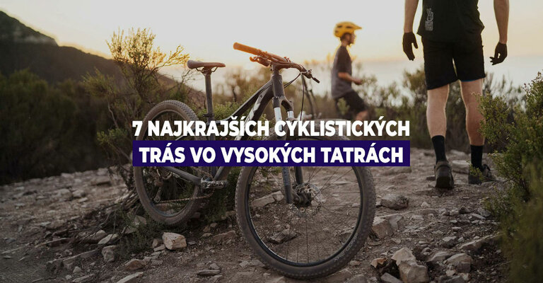 7 najkrajších cyklistických trás vo Vysokých Tatrách