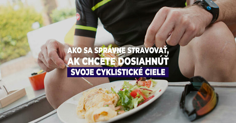 Ako sa správne stravovať, ak chcete dosiahnuť svoje cyklistické ciele