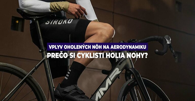 Vplyv oholených nôh na aerodynamiku bicykla. Prečo si cyklisti holia nohy?