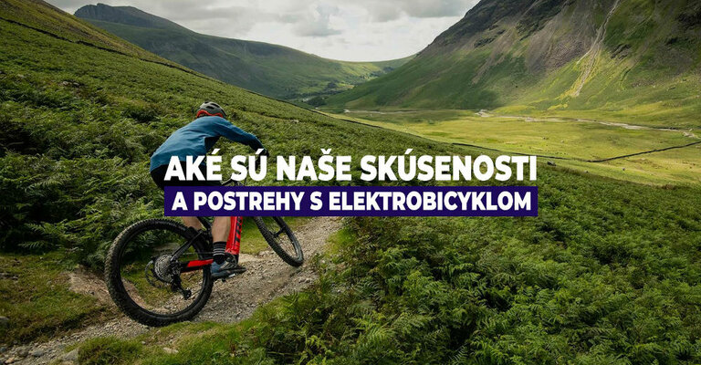 Aké sú naše skúsenosti a postrehy s elektrobicyklom