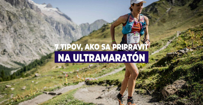 7 tipov, ako sa pripraviť na ultramaratón
