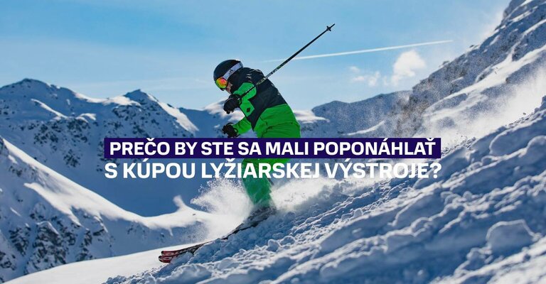 Prečo sa oplatí kupovať lyžiarsku výstroj už teraz?