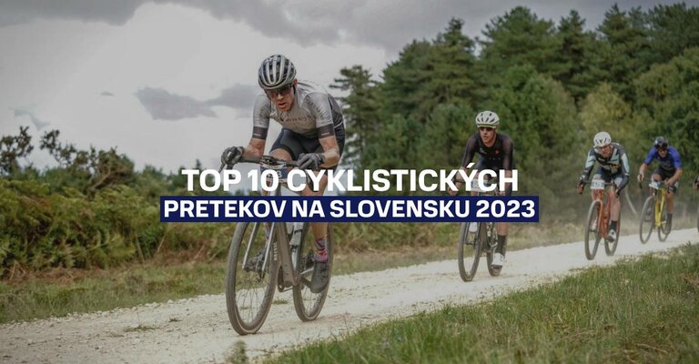 Top 10 cyklistických pretekov na Slovensku 2023