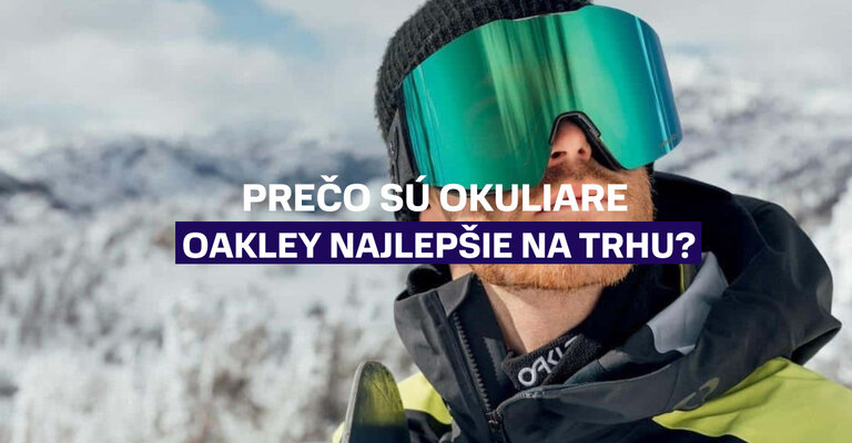 Prečo sú okuliare Oakley najlepšie na trhu?