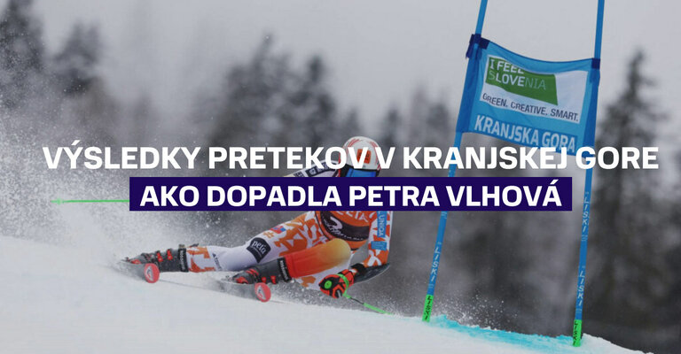 Výsledky pretekov v Kranjskej Gore, ako dopadla Petra Vlhová
