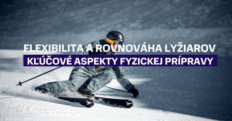 Flexibilita a rovnováha lyžiarov. Kľúčové aspekty fyzickej prípravy