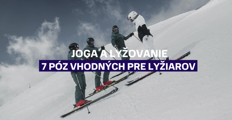 Joga a lyžovanie - 7 najlepších póz vhodných pre lyžiarov