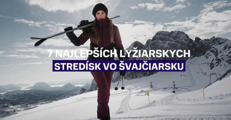 7 najlepších lyžiarskych stredísk vo Švajčiarsku