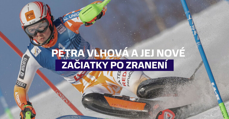 Petra Vlhová a jej nové začiatky po ťažkom zranení