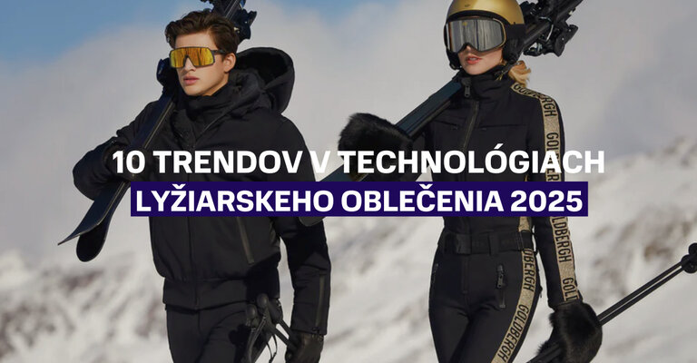 10 trendov v dizajne a technológiach lyžiarskeho oblečenia v sezóne 2025