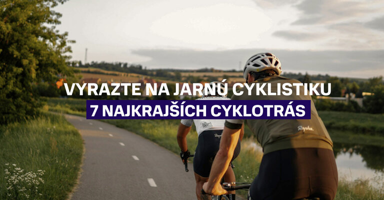 Vyrazte na jarnú cyklistiku. 7 najkrajších cyklotrás, ktoré musíte zažiť