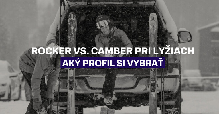 Rocker vs. camber pri lyžiach: Aký profil si vybrať?