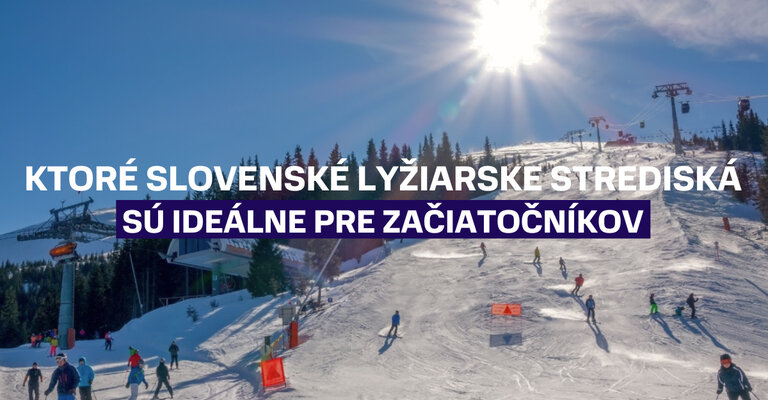 Ktoré slovenské lyžiarske strediská sú ideálne pre začiatočníkov