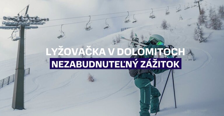 Lyžovačka v Dolomitoch - nezabudnuteľný zážitok z lyžovania