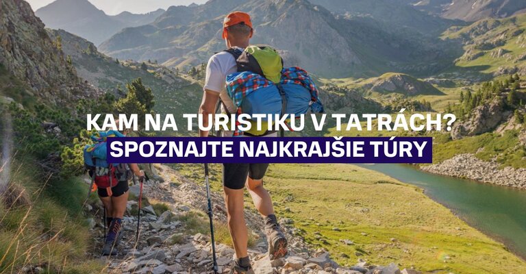 Kam na turistiku v Tatrách? Spoznajte tie najkrajšie túry v lete aj v zime