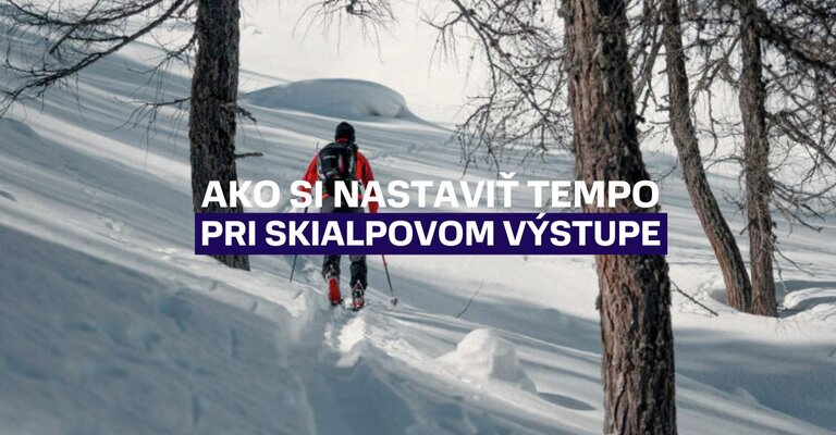 Ako si nastaviť správne tempo pri skialpinistickom výstupe