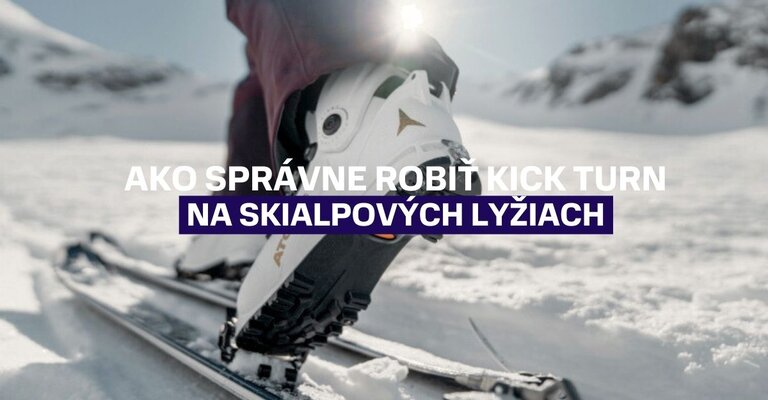Ako správne robiť kick turn na skialpových lyžiach?