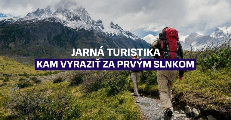 Jarná turistika: Kam vyraziť za prvým slnkom a ako sa pripraviť na premenlivé počasie?
