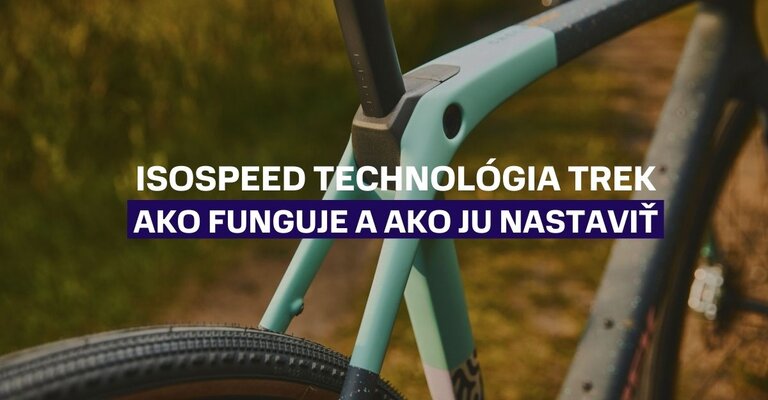 IsoSpeed technológia Trek: Ako funguje a ako ju nastaviť
