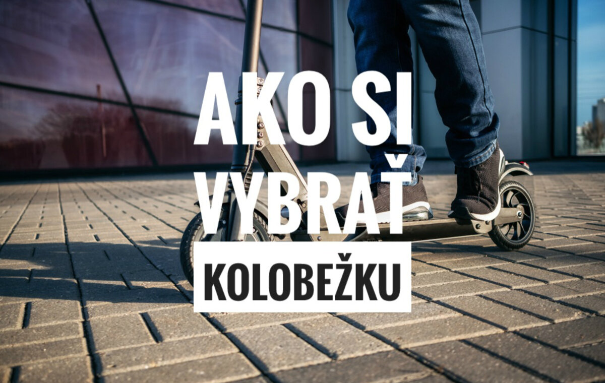 Ako si vybrať kolobežku
