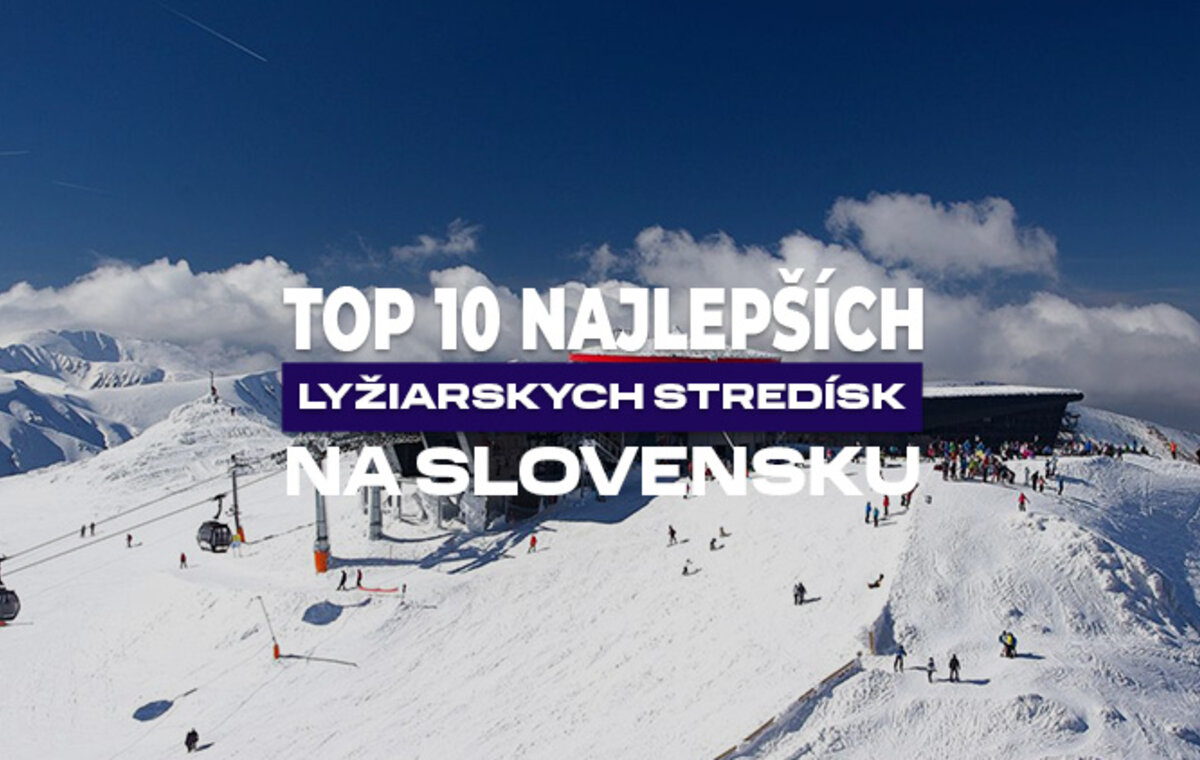 TOP 10 najlepších lyžiarskych stredísk na Slovensku