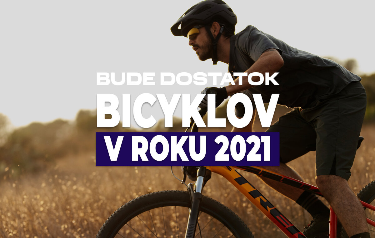 Bude dostatok bicyklov v roku 2021?