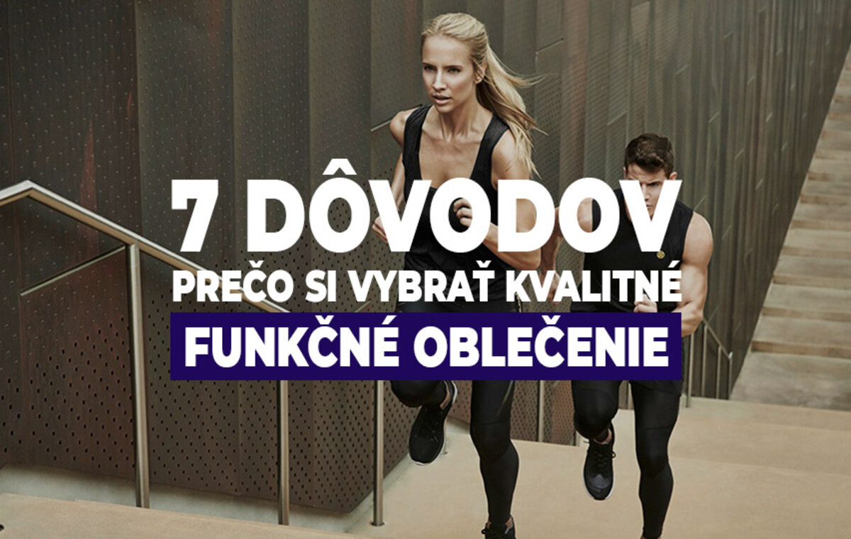 7 dôvodov, prečo si vybrať kvalitné funkčné oblečenie