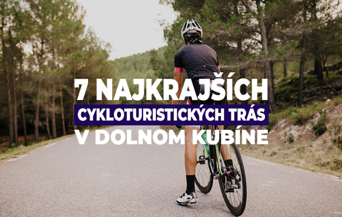 7 najkrajších cykloturistických trás v Dolnom Kubíne a okolí