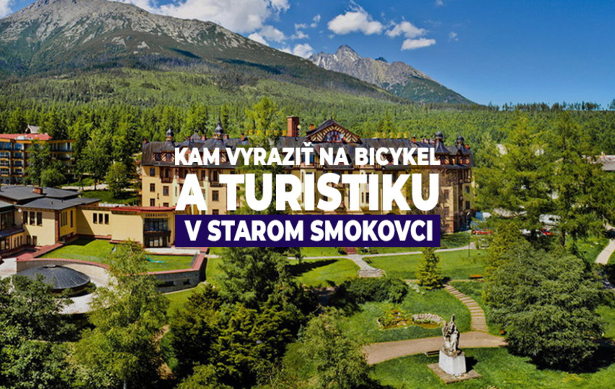 Kam vyraziť na bicykel a turistiku v Starom Smokovci