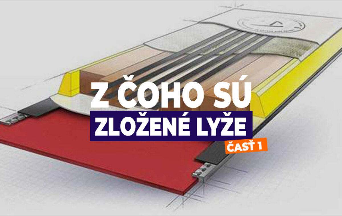 Z čoho sú zložené lyže (časť 1)