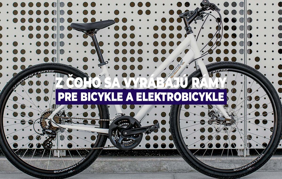 Z čoho sa vyrábajú rámy pre bicykle a elektrobicykle. Veľké porovnanie materiálov a konštrukcií