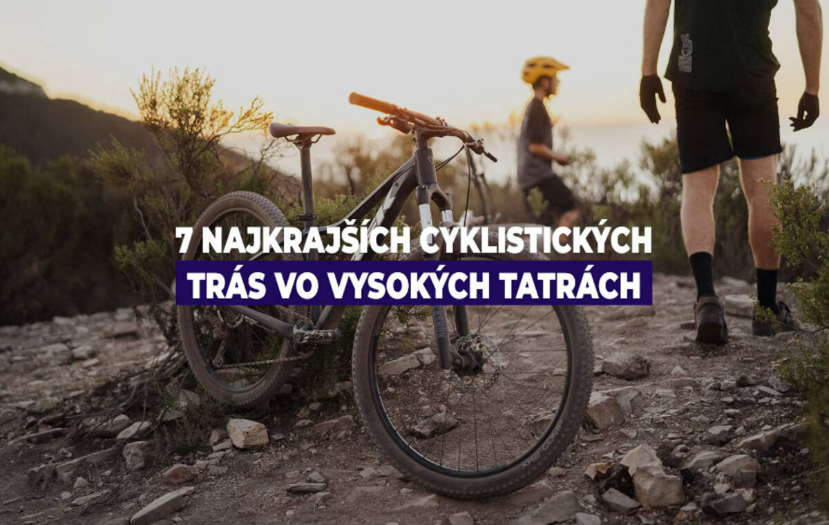 7 najkrajších cyklistických trás vo Vysokých Tatrách