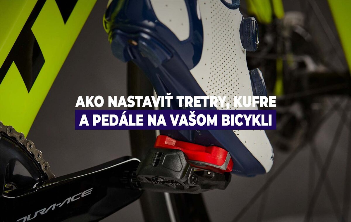 Ako nastaviť tretry, kufre a pedále na vašom bicykli