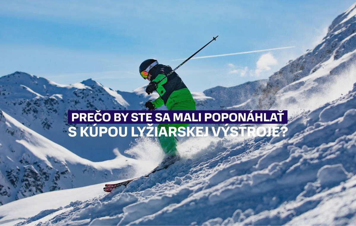 Prečo sa oplatí kupovať lyžiarsku výstroj už teraz?