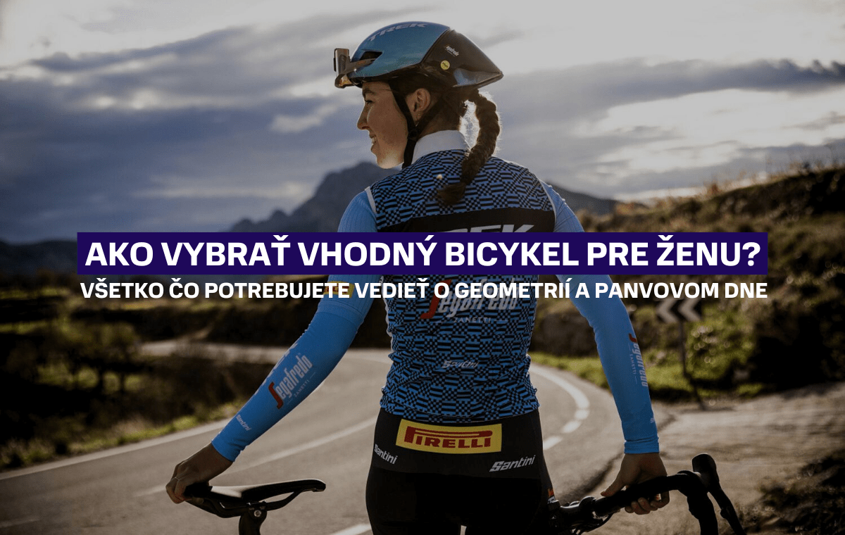 Ako vybrať vhodný bicykel pre ženu? Všetko čo potrebujete vedieť o geometrii a panvovom dne