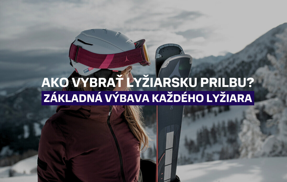 Ako vybrať lyžiarsku prilbu? Základná výbava každého lyžiara
