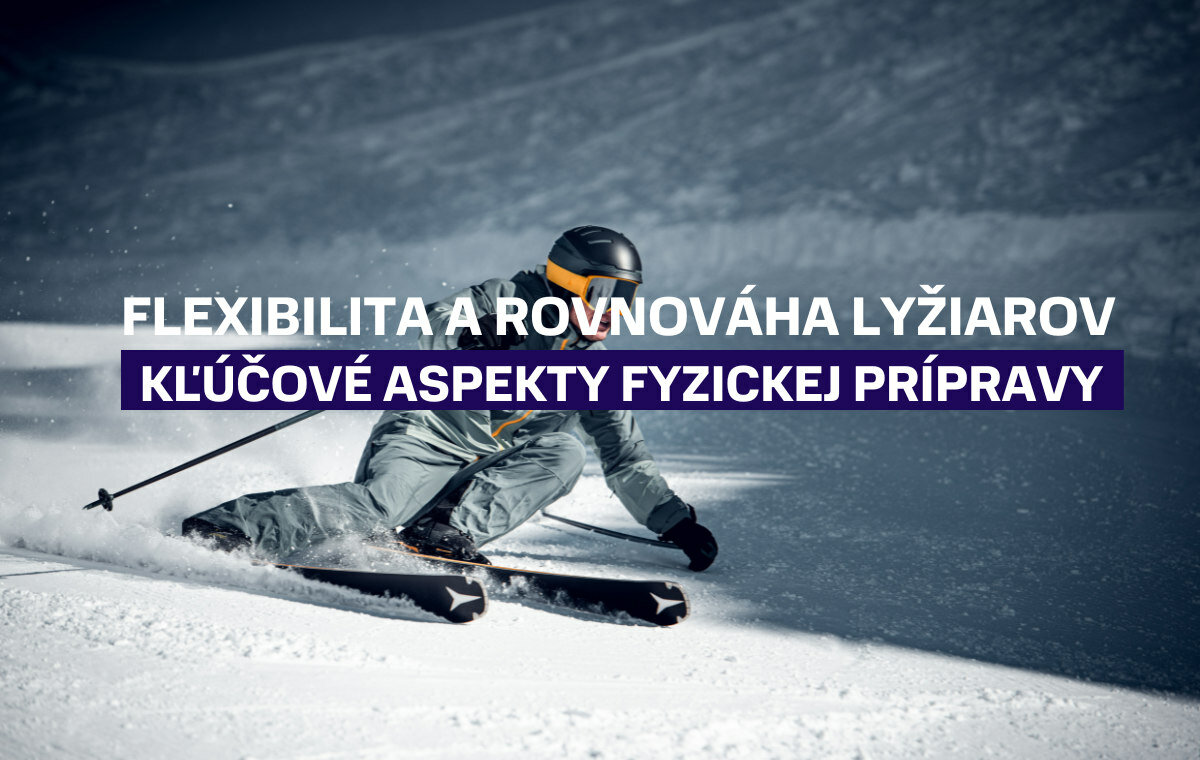 Flexibilita a rovnováha lyžiarov. Kľúčové aspekty fyzickej prípravy