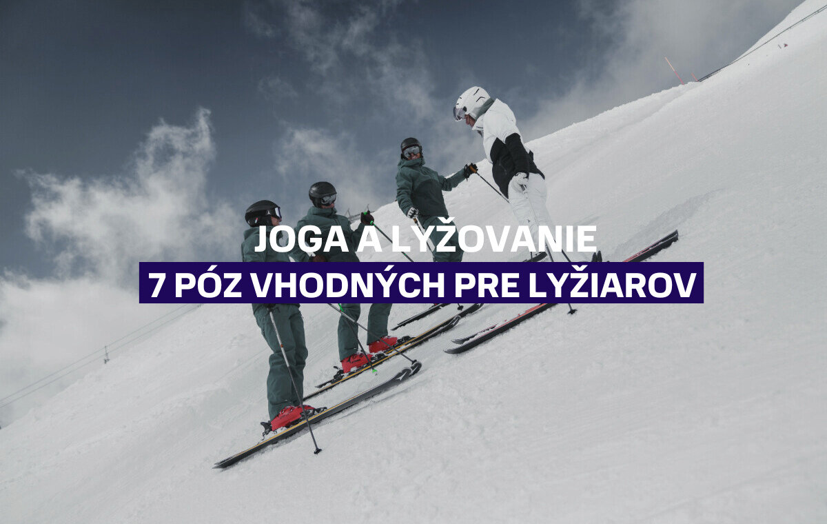Joga a lyžovanie - 7 najlepších póz vhodných pre lyžiarov