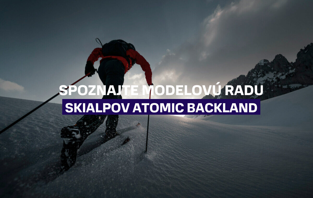 Spoznajte modelovú radu skialpových lyží Atomic Backland