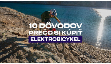 10 Dôvodov, prečo si kúpiť elektrobicykel