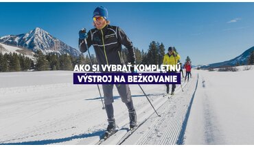Ako si vybrať kompletnú výstroj na bežkovanie