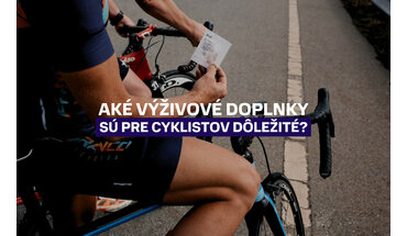 Aké výživové doplnky sú pre cyklistov dôležité?