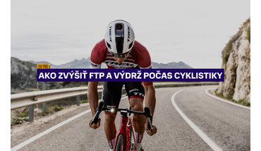 Ako zvýšiť FTP a výdrž počas cyklistiky