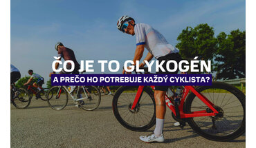 Čo je to glykogén a prečo ho potrebuje každý cyklista?