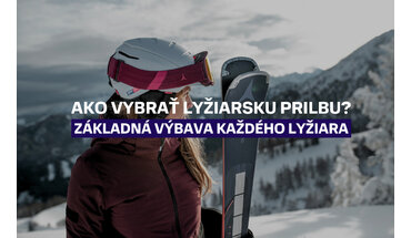 Ako vybrať lyžiarsku prilbu? Základná výbava každého lyžiara